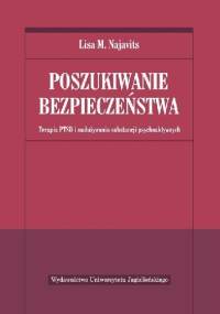 Poszukiwanie bezpieczeństwa. Terapia PTSD i nadużywania substancji psychoaktywnych - Lisa M. Najavits