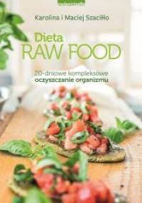 Dieta Raw Food - Maciej Szaciłło, Karolina Szaciłło