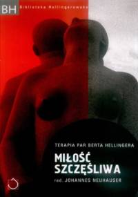 Miłość szczęśliwa. Terapia par Berta Hellingera - Johannes Neuhauser