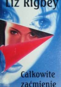 Całkowite zaćmienie - Liz Rigbey