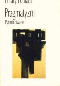 Pragmatyzm. Pytania otwarte - Hilary Putnam