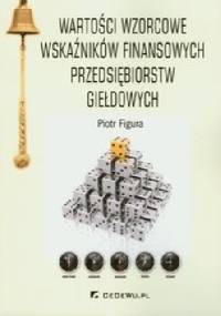 Wartości wzorcowe wskaźników finansowych przedsiębiorstw giełdowych - Piotr Figura