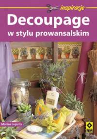 Decoupage w stylu prowansalskim - Marisa Lupato