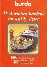 Wykwintna kuchnia na każdy dzień - praca zbiorowa
