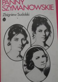 Panny Szymanowskie i ich losy - Zbigniew Sudolski
