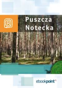 Puszcza Notecka. Miniprzewodnik - praca zbiorowa