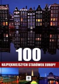 100 najpiękniejszych starówek Europy - praca zbiorowa