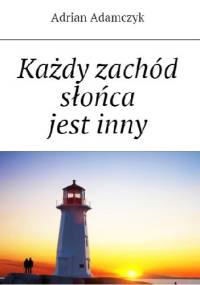 Każdy zachód słońca jest inny - Adrian Adamczyk