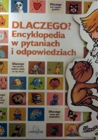 Dlaczego? Encyklopedia w pytaniach i odpowiedziach - praca zbiorowa