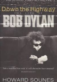 Down the Highway: The Life of Bob Dylan - Howard Sounes