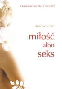 Miłość albo seks - Andrea Brown