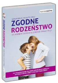 Zgodne rodzeństwo. Jak wspierać dzieci w budowaniu trwałej więzi? - Krzysztof Minge, Natalia Minge