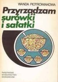 Przyrządzam surówki i sałatki - Wanda Piotrowiakowa