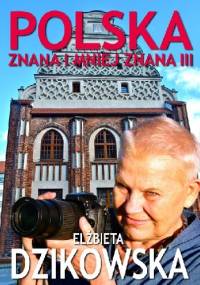 Polska znana i mniej znana 3 - Elżbieta Dzikowska