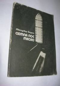 Ciemna noc miłości - Mieczysław Gogacz