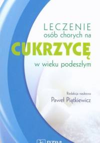 Leczenie osób chorych na cukrzycę w wieku podeszłym - Paweł Piątkiewicz