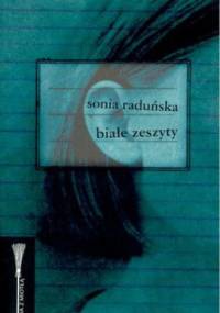 Białe zeszyty - Sonia Raduńska