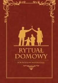 Rytuał domowy. Rok rodziny katolickiej - Radosław Nowacki