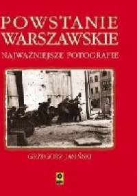 Powstanie Warszawskie. Najważniejsze fotografie - Grzegorz Jasiński