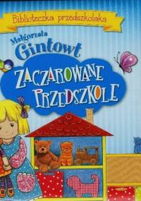 Zaczarowane przedszkole. Biblioteczka przedszkolaka - Małgorzata Gintowt