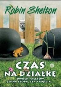 Czas na działkę. Dwóch facetów, jedna szopa, zero pojęcia... - Robin Shelton