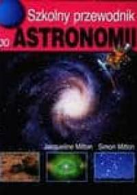 Szkolny przewodnik po astronomii - Jacqueline Mitton, Simon Mitton