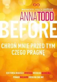 Before. Chroń mnie przed tym czego pragnę - Anna Todd