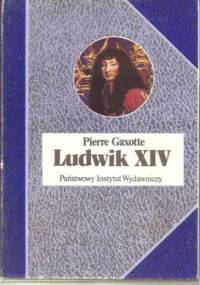Ludwik XIV - Pierre Gaxotte