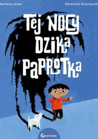 Tej nocy dzika paprotka - Marzena Sowa, Berenika Kołomycka