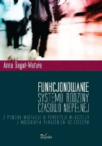 Funkcjonowanie systemu rodziny czasowo niepełnej z powodu migracji w percepcji młodzieży z mózgowym porażeniem dziecięcym. - Anna Gagat- Matuła
