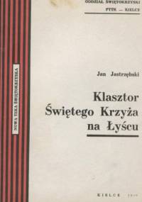 Klasztor Świętego Krzyża na Łyścu - Jan Jastrzębski