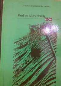 Pod powierzchnią słów - Jarosław Stanisław Jackiewicz
