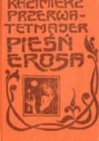 Pieśń Erosa - Kazimierz Przerwa-Tetmajer