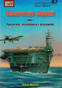 Cesarstwo Japonii. Tom 1. Pancerniki, lotniskowce i krążowniki - Oskar Myszor