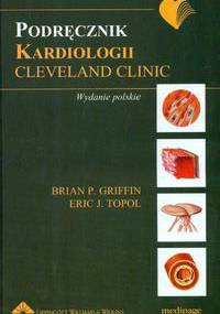 Podręcznik kardiologii Cleveland Clinic - Brian P. Griffin, Topol Eric J.