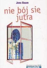Nie bój się jutra - Jens Baum