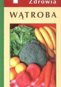 Wątroba - Poradnik zdrowia - Ewa Chomicka