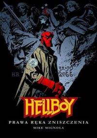 Hellboy: Prawa ręka zniszczenia - Mike Mignola