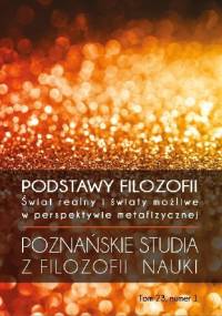 Podstawy filozofii. Świat realny i światy możliwe w perspektywie metafizycznej