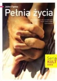 Pełnia życia - John Fante
