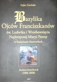Bazylika Ojców Franciszkanów św. Ludwika i Wniebowzięcia Najświętszej Maryi Panny w Katowicach-Panewnikach - Stefan Gierlotka