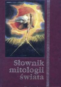 Słownik mitologii świata - Danuta Włodzimierz Masłowscy