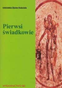 Pierwsi świadkowie: Pisma Ojców Apostolskich - Marek Starowieyski