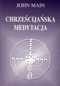 Chrześcijańska medytacja - John Main