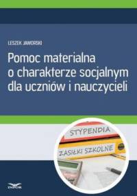 Pomoc materialna o charakterze socjalnym dla uczniów i nauczycieli - Jaworski Leszek