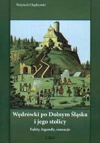 Wędrówki po Dolnym Śląsku i jego stolicy - Wojciech Chądzyński