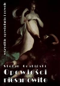 Opowieści niesamowite. Wszystkie opowiadania i nowele - Stefan Grabiński