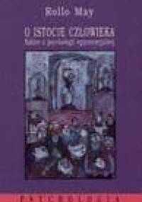 O istocie człowieka.Szkice z psychologii egzystencjalnej. - Rollo May