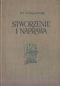 Stworzenie i naprawa - Jan Dobraczyński