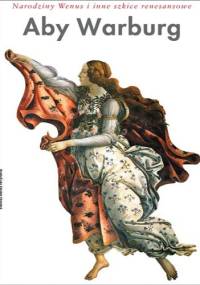 Narodziny Wenus i inne szkice renesansowe - Aby Warburg
